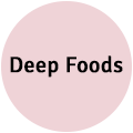 Deep Foods